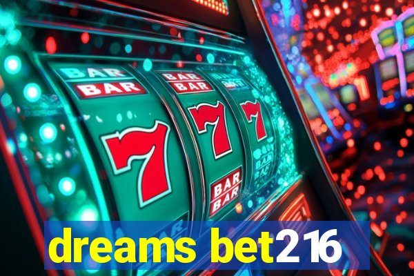 dreams bet216